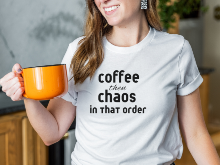 Coffee then Chaos t-shirt