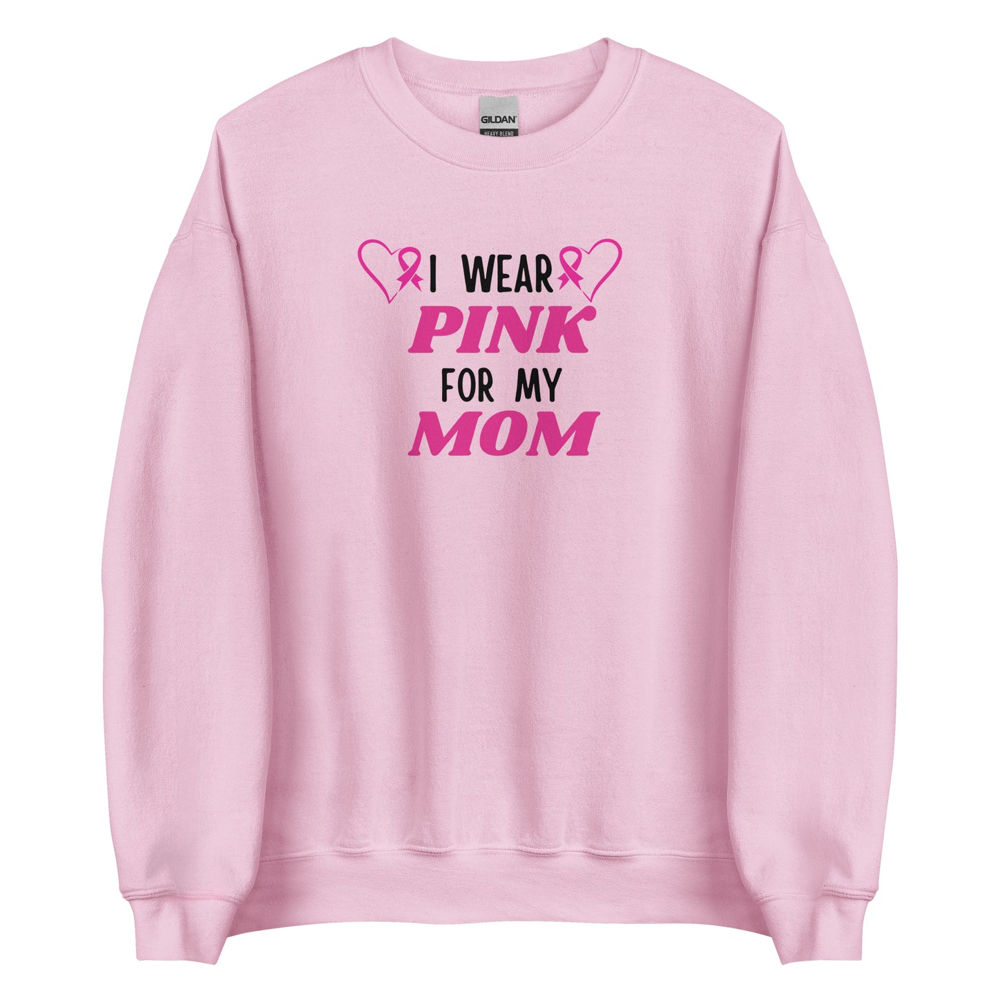 I Wear Pink for my Mom Breast Cancer Support Sweatshirt.