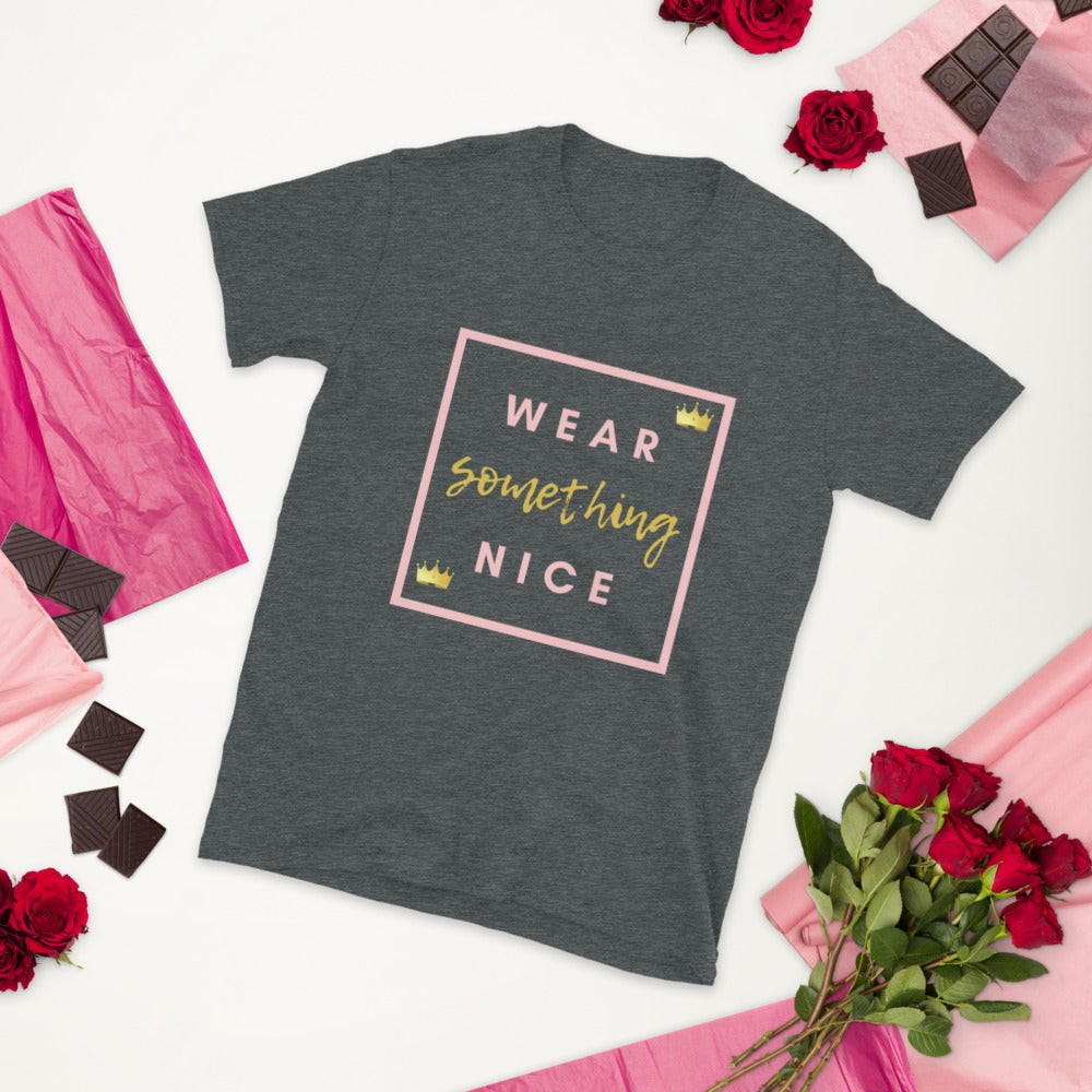 Wear Something Nice-Short-Sleeve Unisex T-Shirt