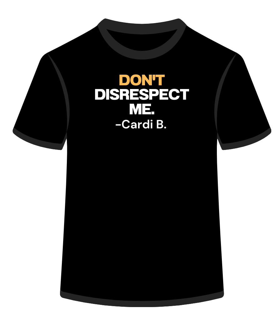 Don't disrespect me.